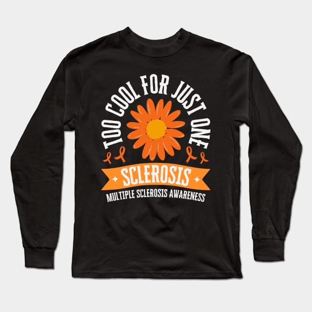 Too Cool For Just One Sclerosis Multiple Sclerosis Awareness Long Sleeve T-Shirt by Point Shop
